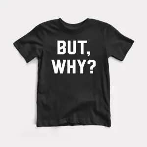 But Why Toddler Tee