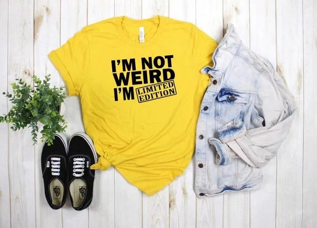 I'm Not Weird I'm Limited Edition