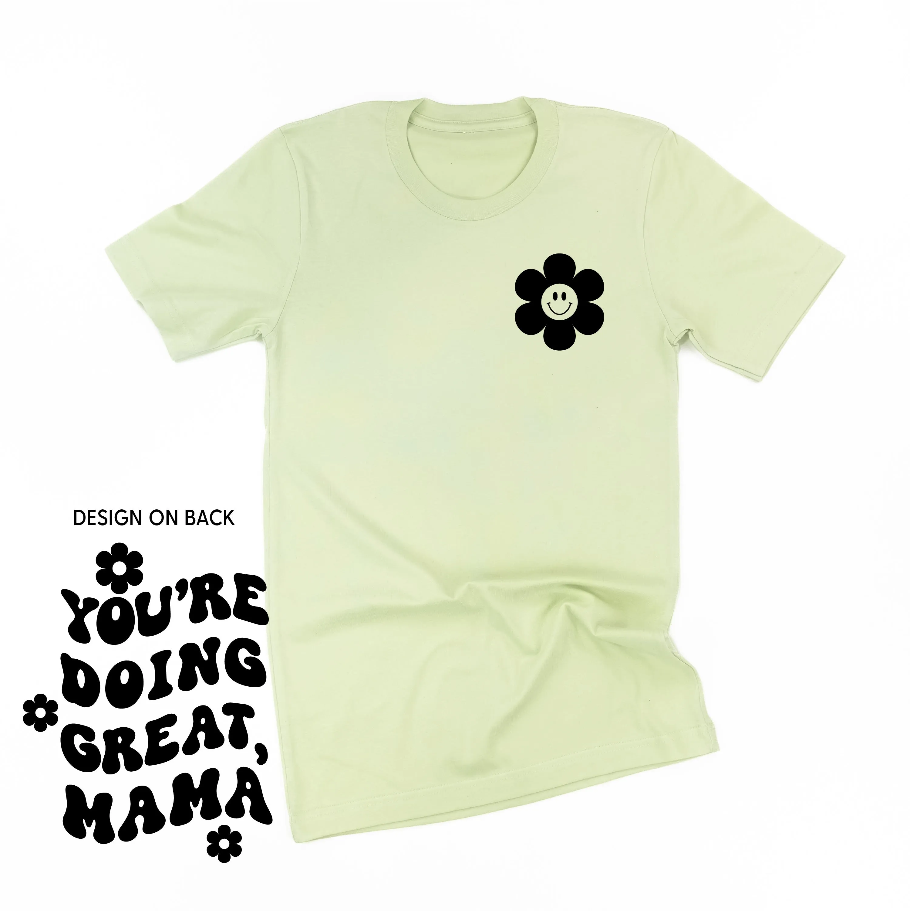 YOU'RE DOING GREAT, MAMA - (w/ Simple Flower Smiley)  - Unisex Tee