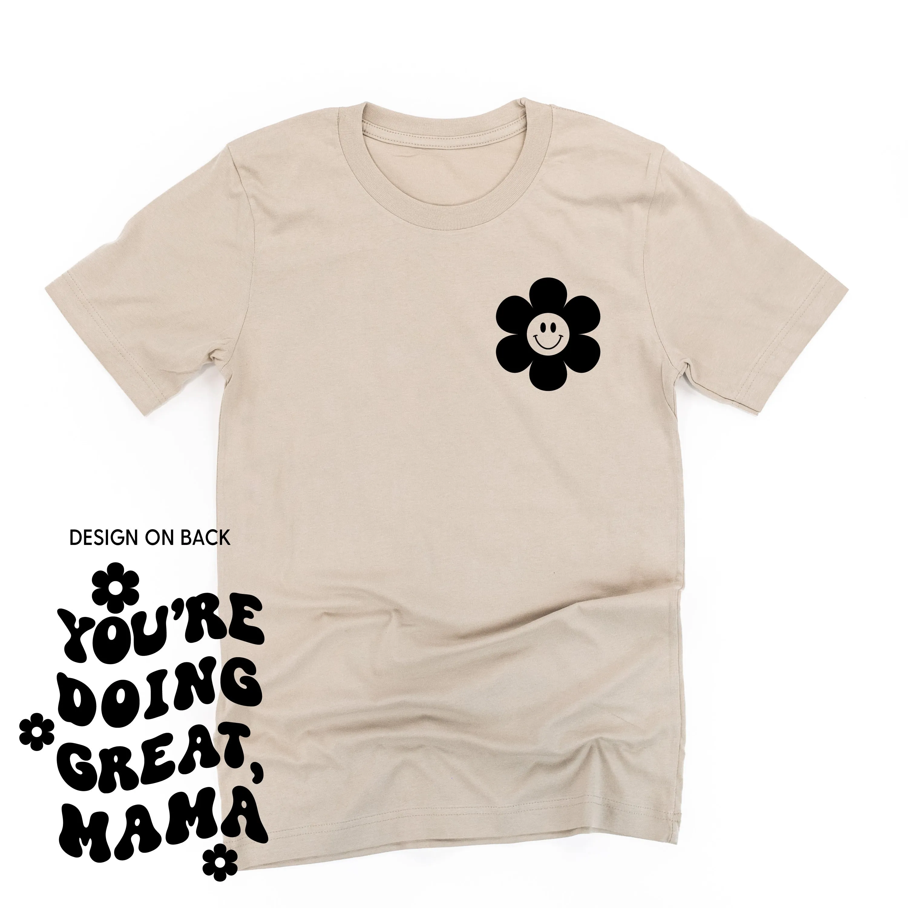 YOU'RE DOING GREAT, MAMA - (w/ Simple Flower Smiley)  - Unisex Tee