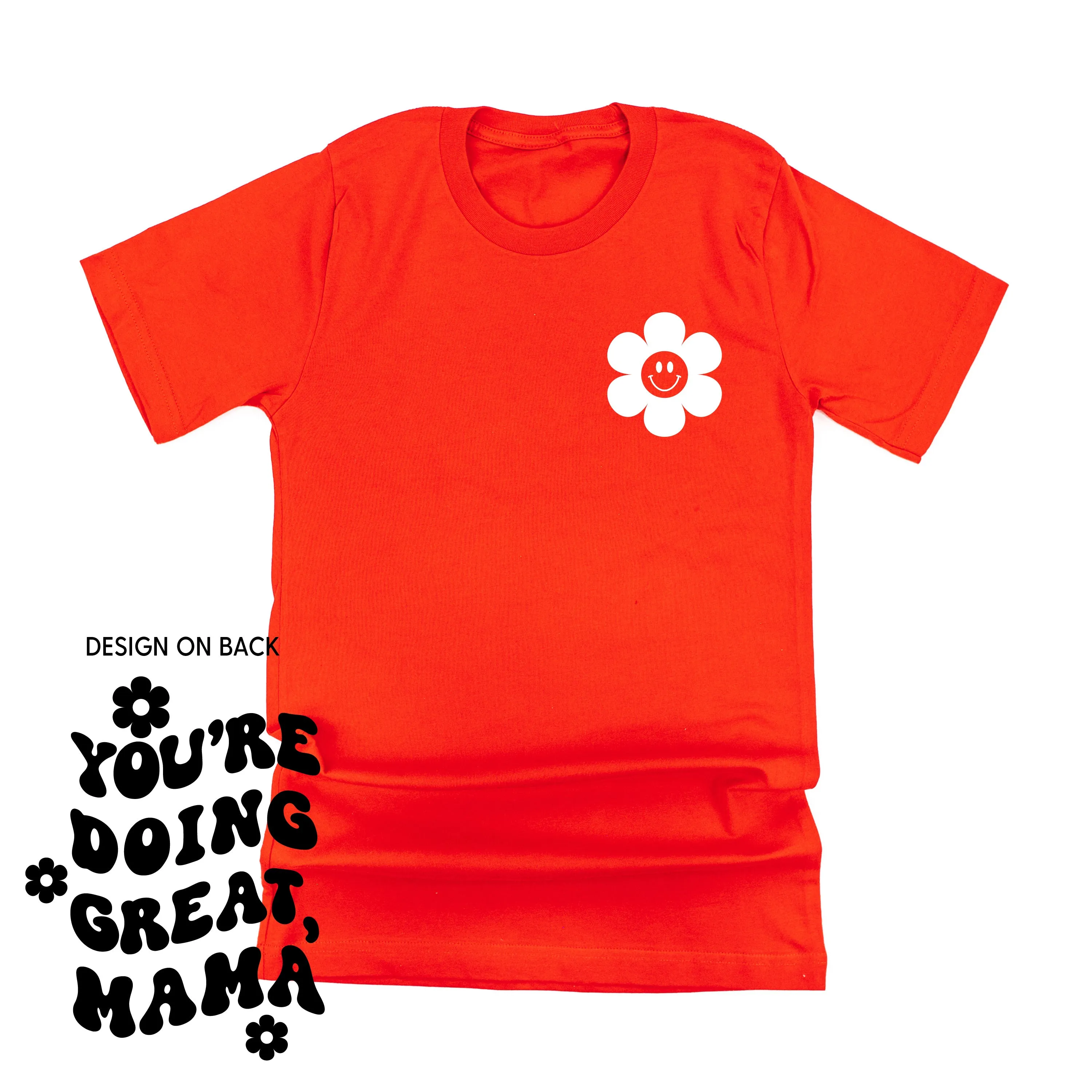 YOU'RE DOING GREAT, MAMA - (w/ Simple Flower Smiley)  - Unisex Tee