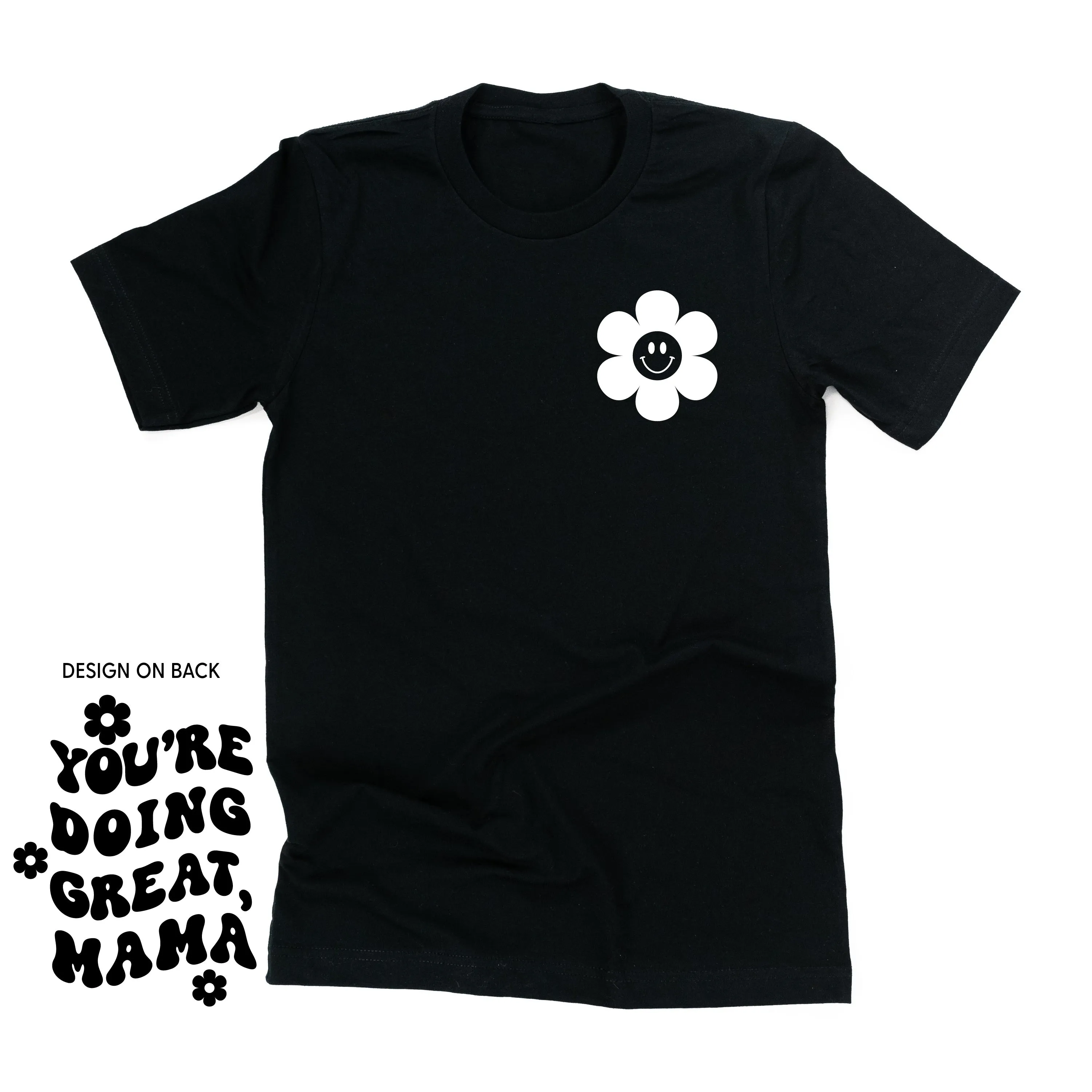 YOU'RE DOING GREAT, MAMA - (w/ Simple Flower Smiley)  - Unisex Tee