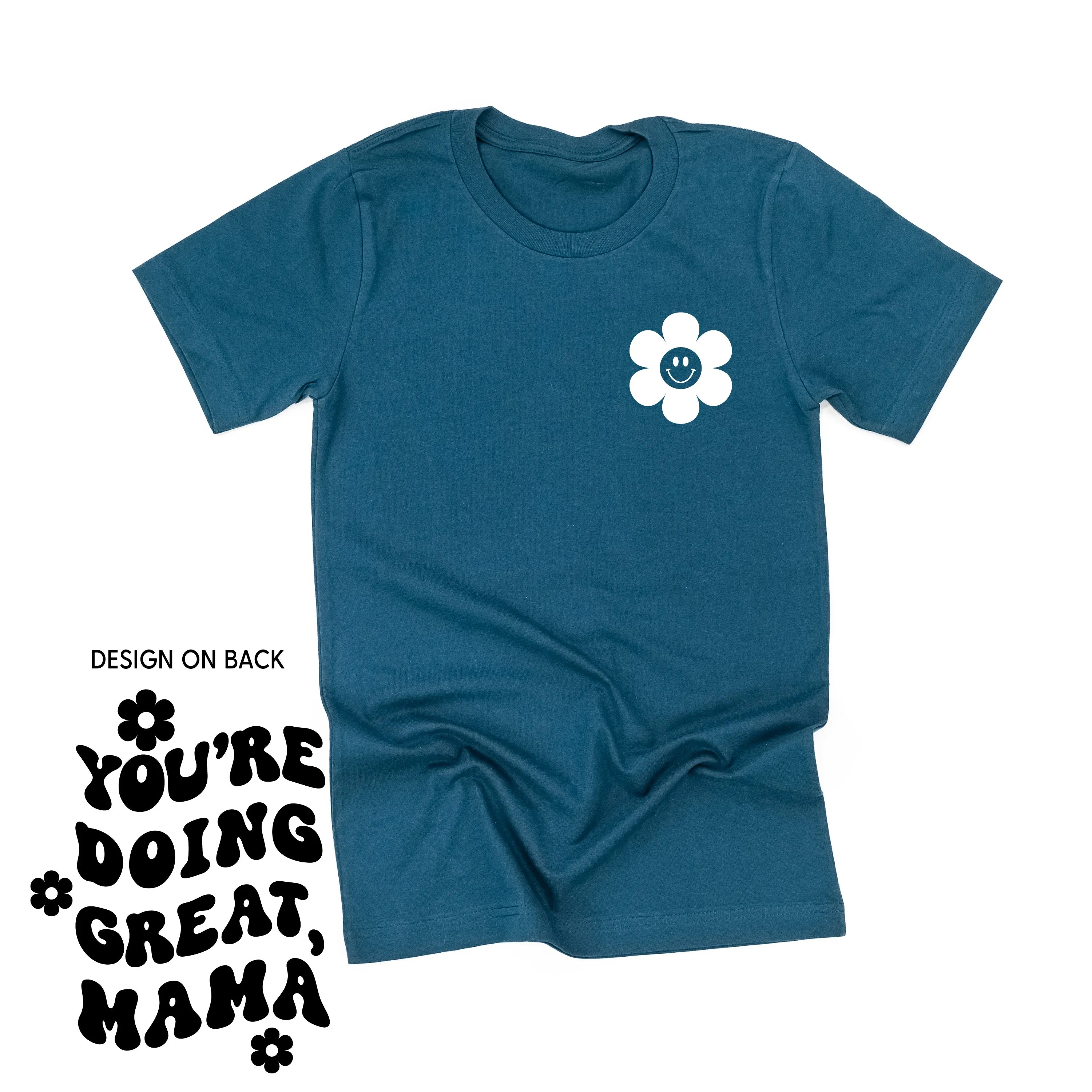 YOU'RE DOING GREAT, MAMA - (w/ Simple Flower Smiley)  - Unisex Tee