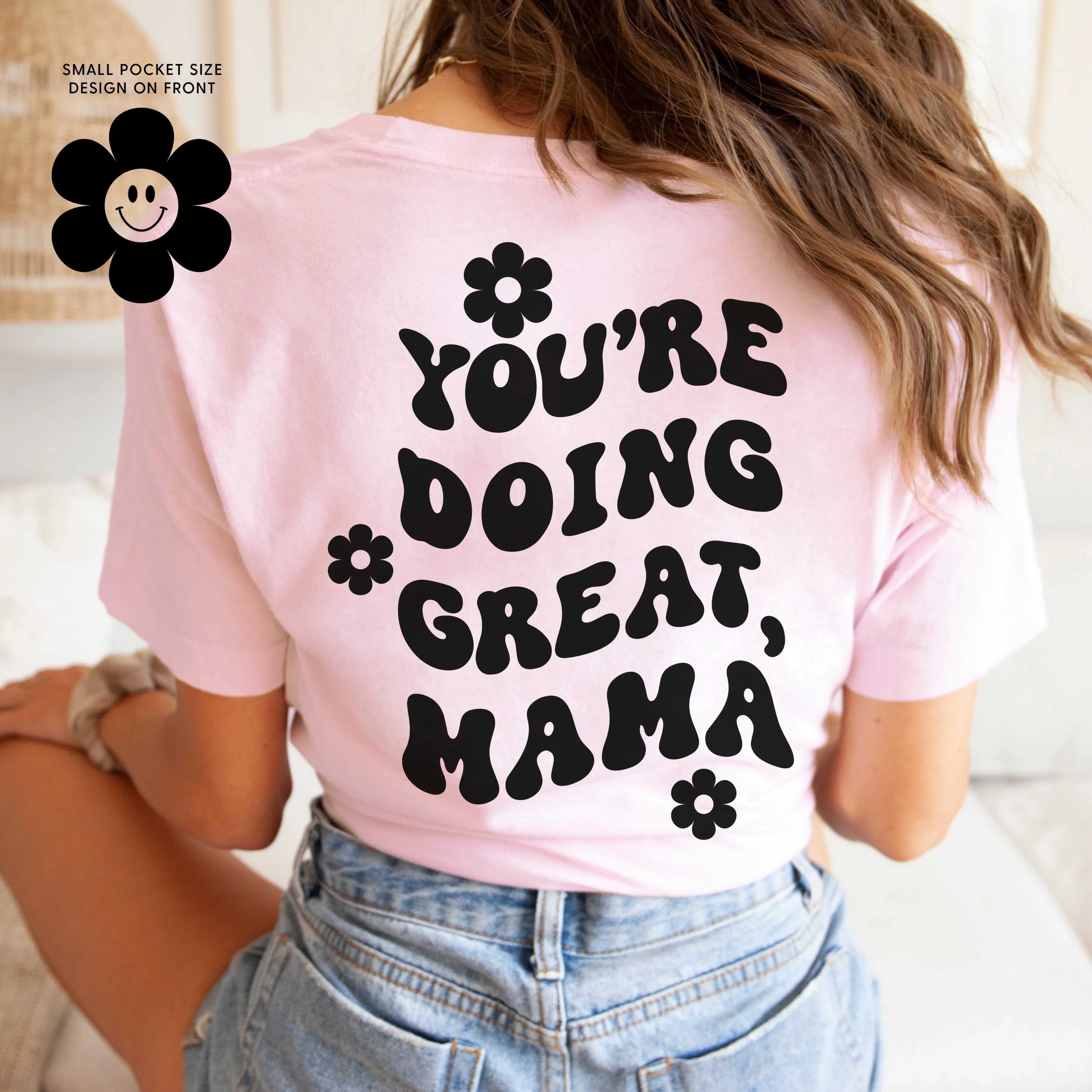 YOU'RE DOING GREAT, MAMA - (w/ Simple Flower Smiley)  - Unisex Tee