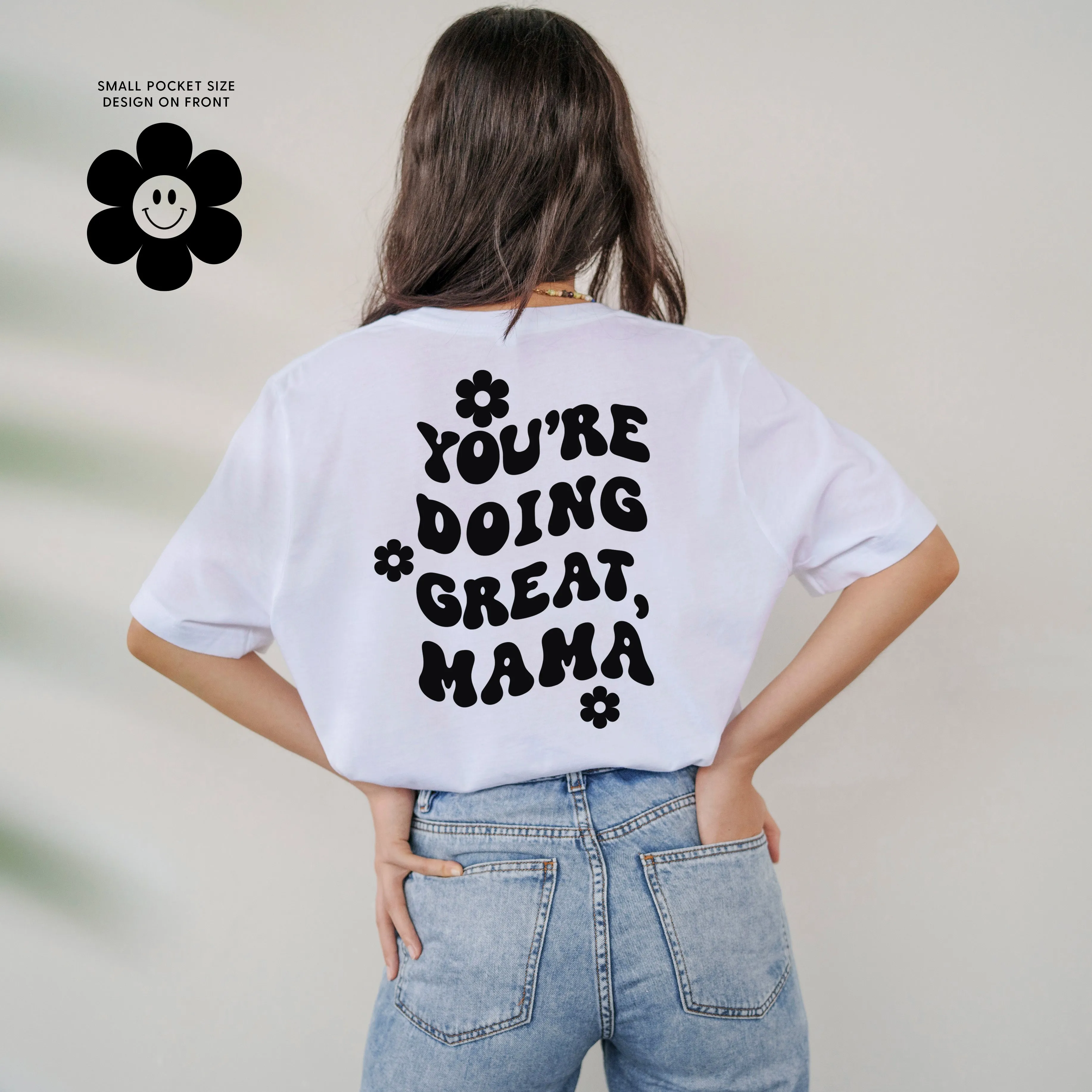 YOU'RE DOING GREAT, MAMA - (w/ Simple Flower Smiley)  - Unisex Tee